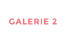 GALERIE 2